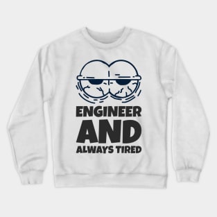 Funny Tired Engineer Crewneck Sweatshirt